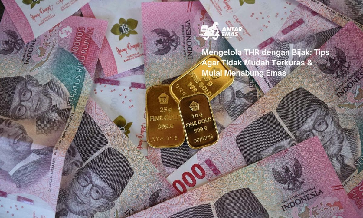 Mengelola THR dengan Bijak: Tips Agar Tidak Mudah Terkuras & Mulai Menabung Emas
