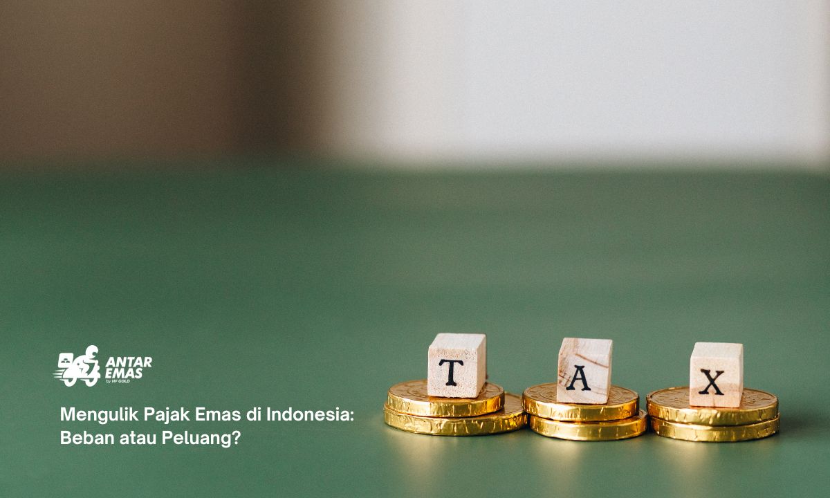 Mengulik Pajak Emas di Indonesia: Beban atau Peluang?