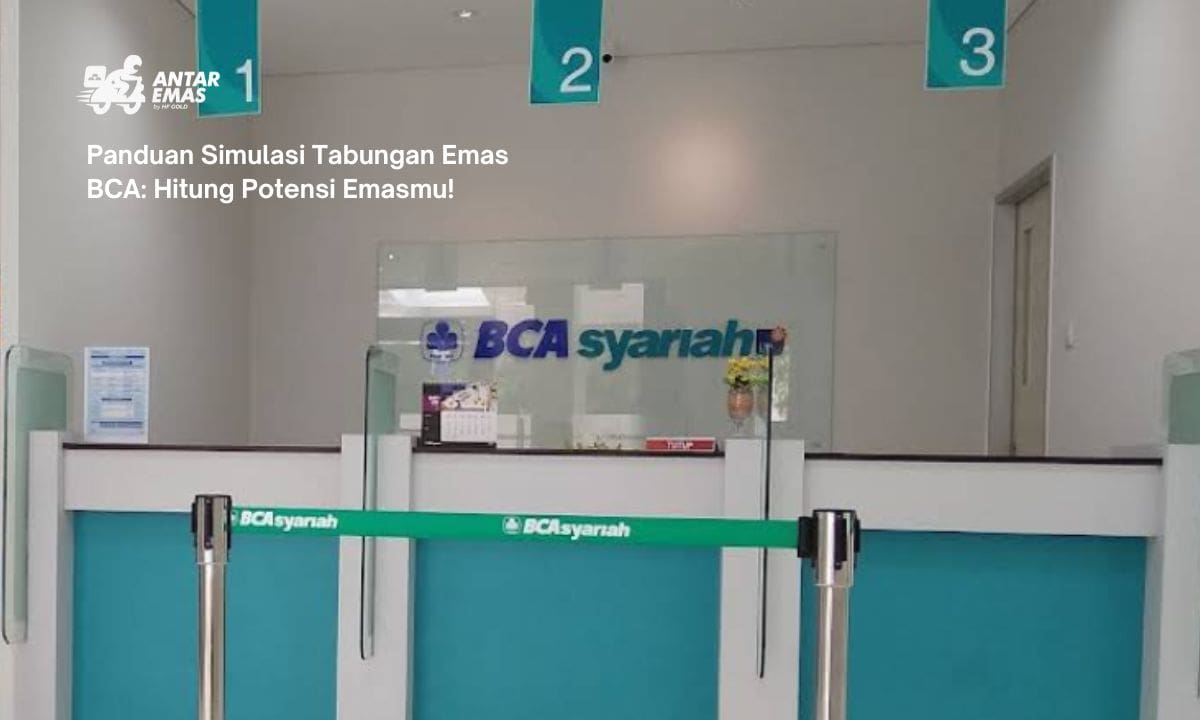 Panduan Simulasi Tabungan Emas BCA: Hitung Potensi Emasmu!