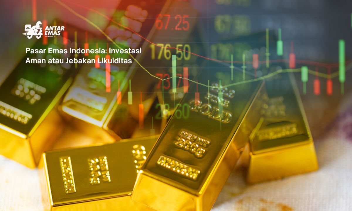 Pasar Emas Indonesia: Investasi Aman atau Jebakan Likuiditas