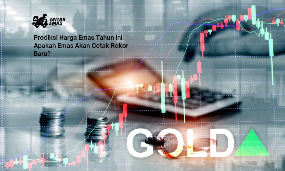 Prediksi Harga Emas Tahun Ini: Apakah Emas Akan Cetak Rekor Baru?