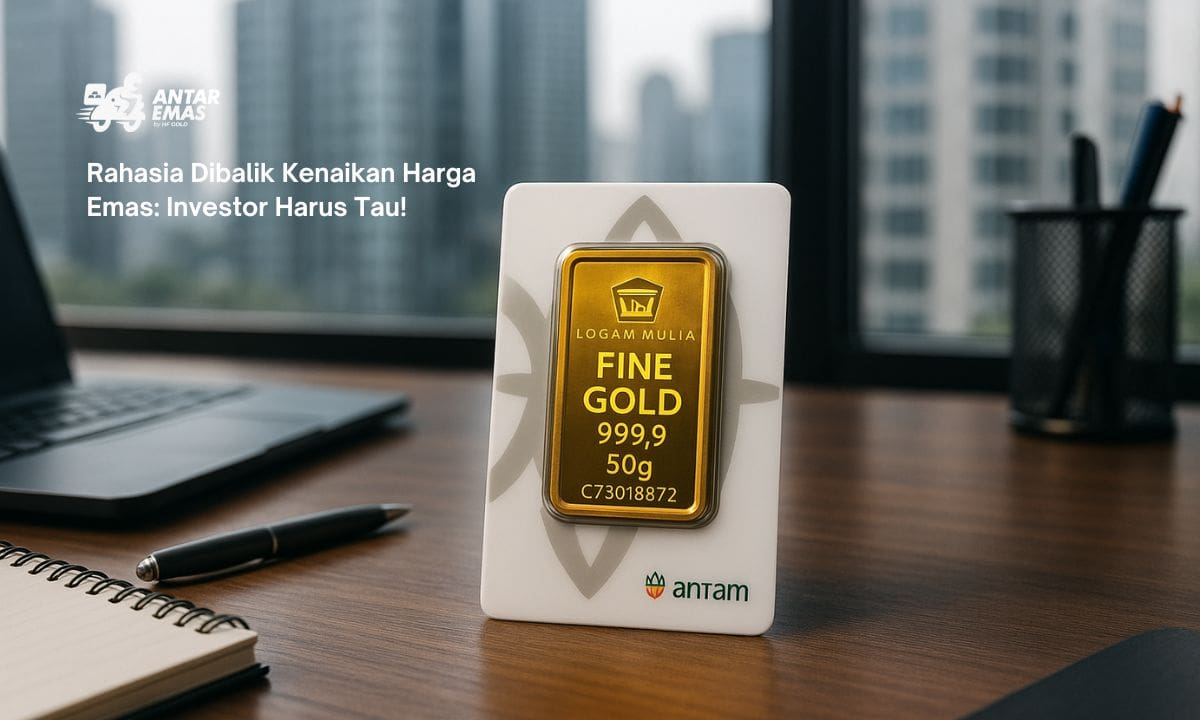Rahasia Dibalik Kenaikan Harga Emas: Investor Harus Tau!