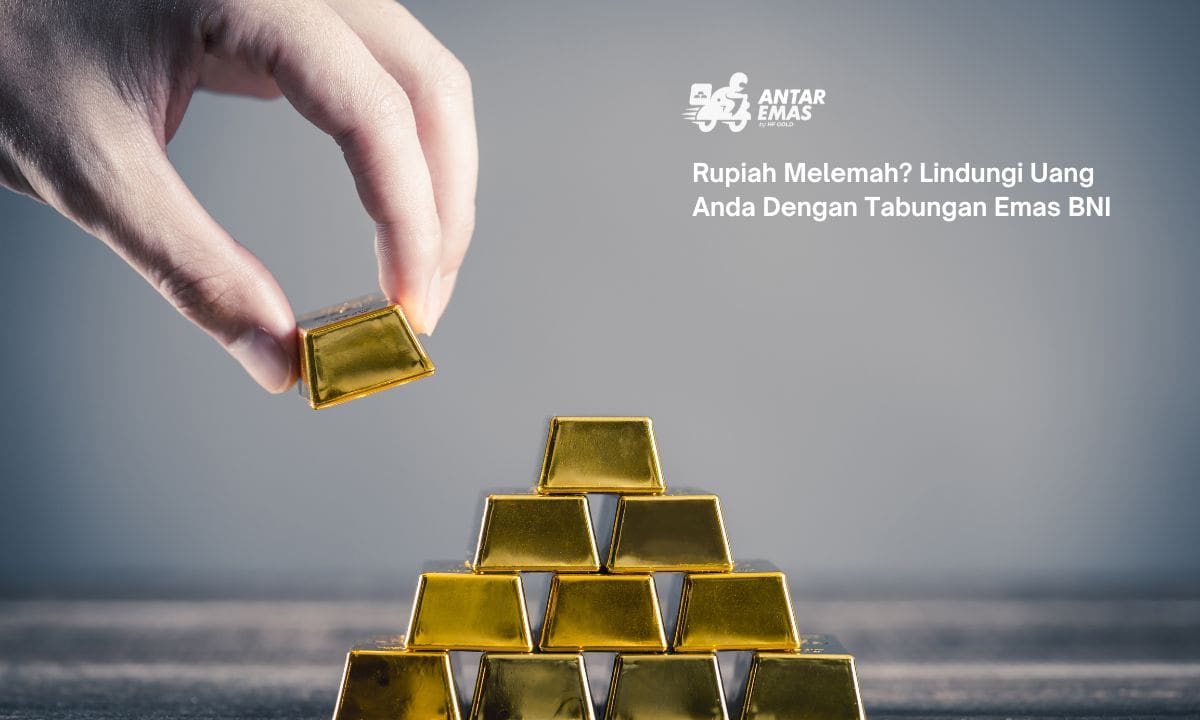 Rupiah Melemah? Lindungi Uang Anda Dengan Tabungan Emas BNI
