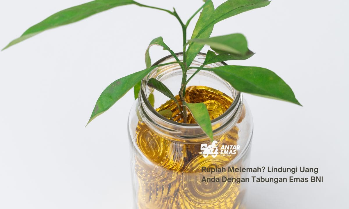 Rupiah Melemah? Lindungi Uang Anda Dengan Tabungan Emas BNI