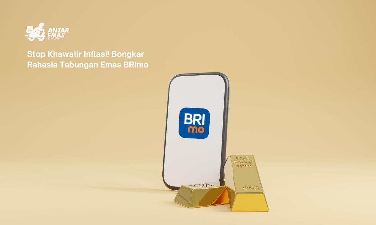 Stop Khawatir Inflasi! Bongkar Rahasia Tabungan Emas BRImo