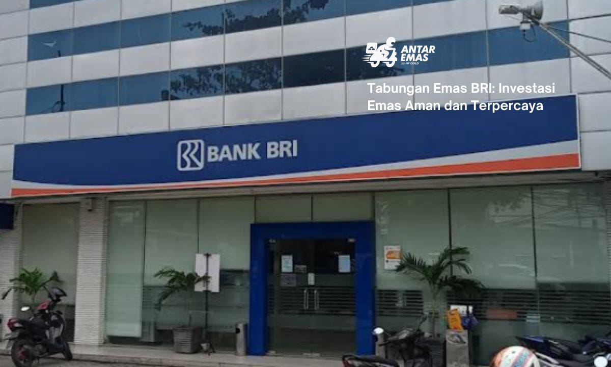 Tabungan Emas BRI: Investasi Emas Aman dan Terpercaya
