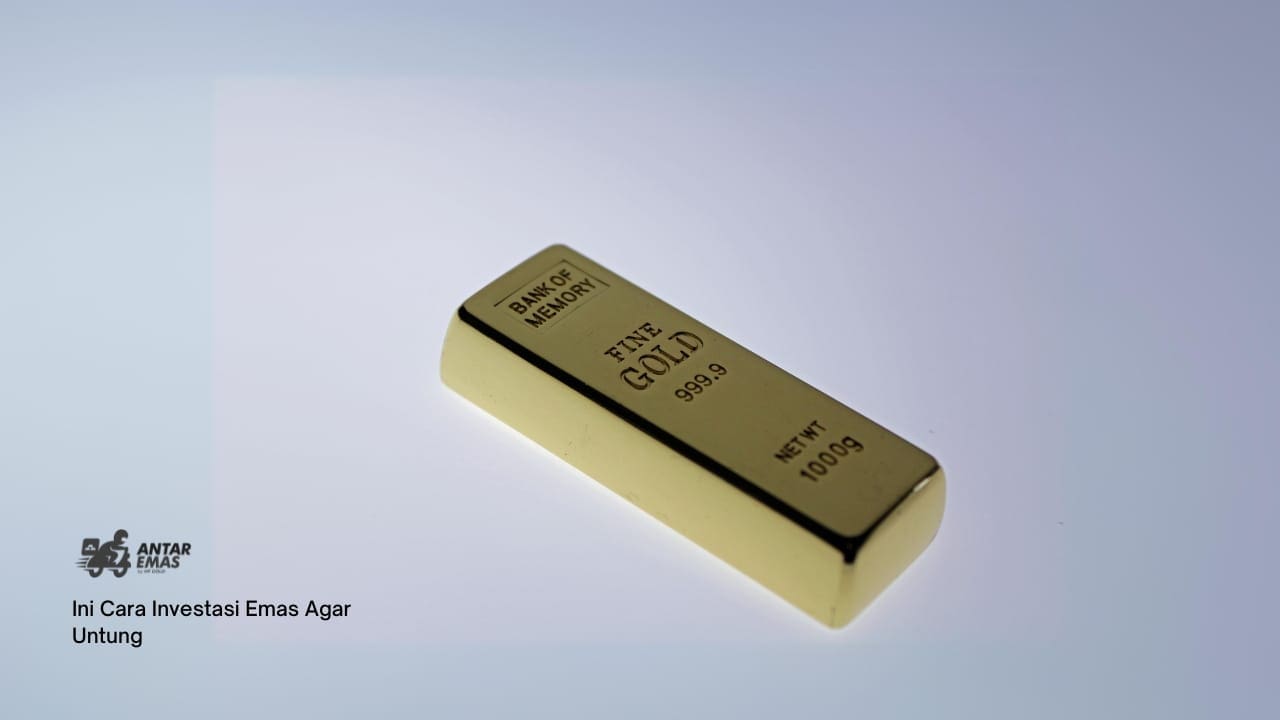Ini Cara Investasi Emas Agar Untung