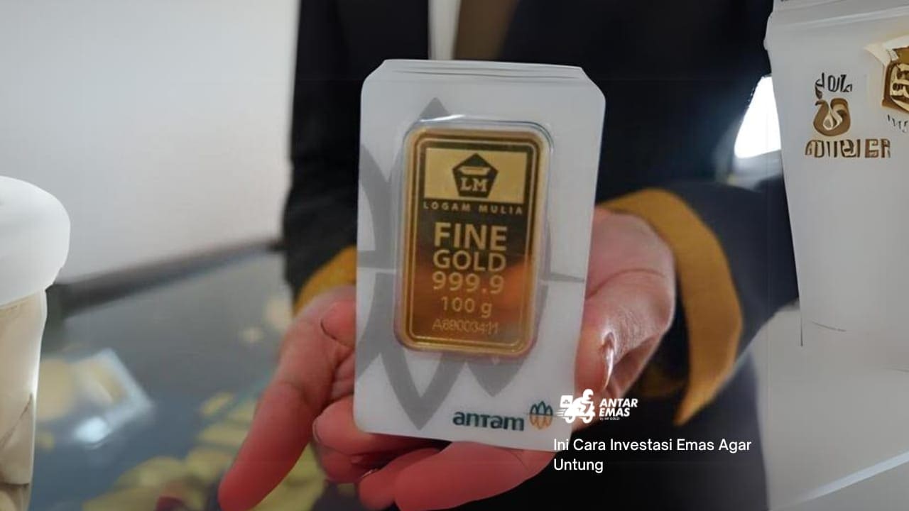 Ini Cara Investasi Emas Agar Untung