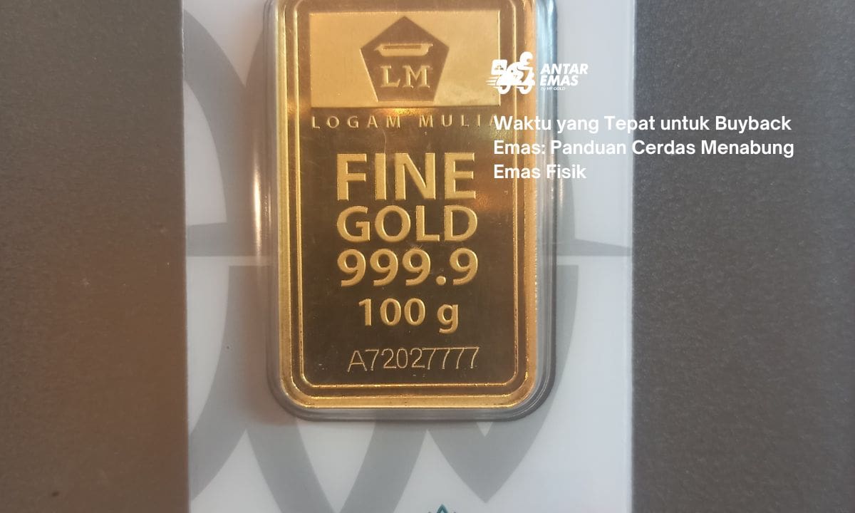 Waktu yang Tepat untuk Buyback Emas: Panduan Cerdas Menabung Emas Fisik
