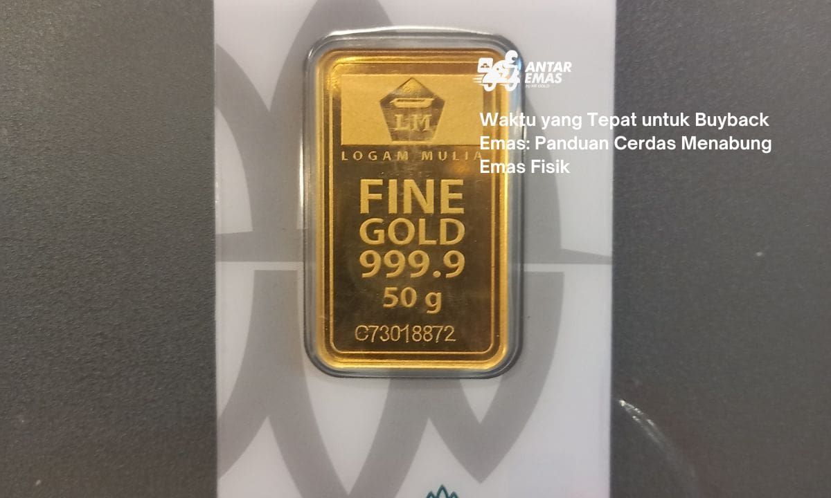 Waktu yang Tepat untuk Buyback Emas: Panduan Cerdas Menabung Emas Fisik