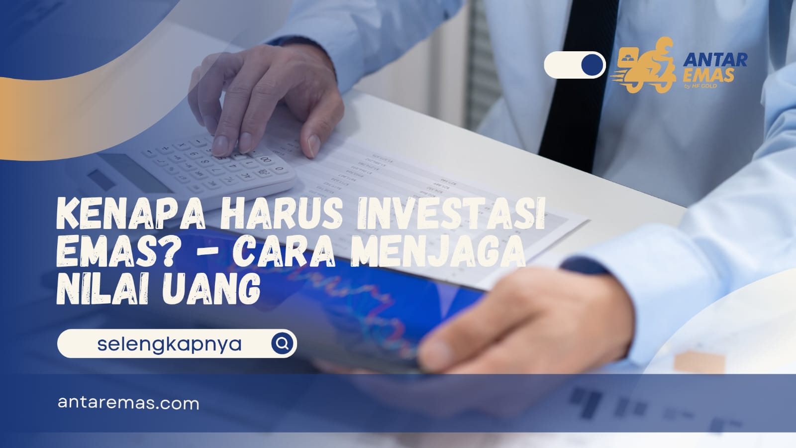 Kenapa Harus Investasi Emas? – Cara Menjaga Nilai Uang 