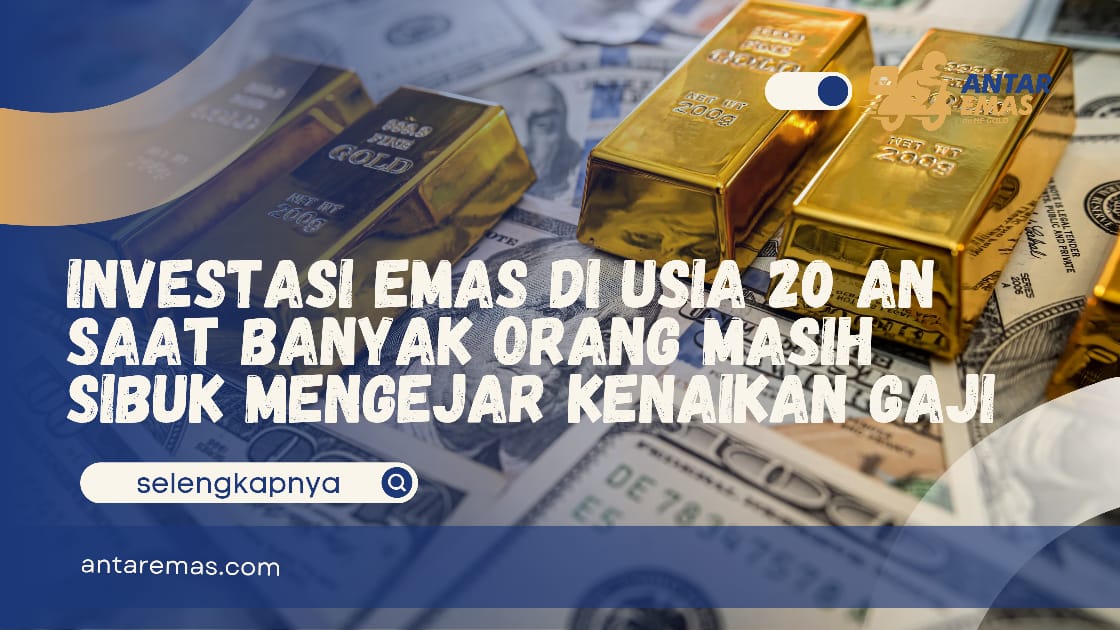 Investasi Emas di Usia 20 An