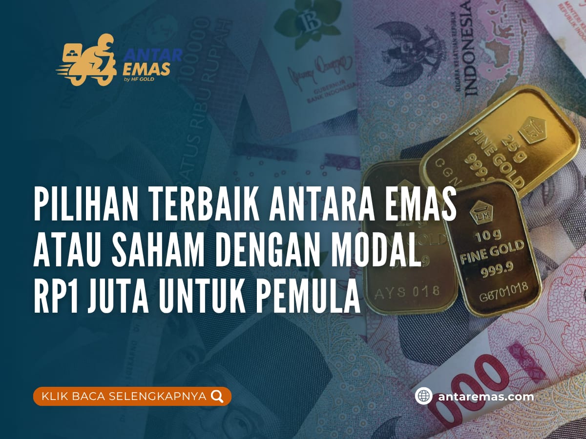 Pilihan Terbaik Antara Emas atau Saham dengan Modal Rp1 Juta untuk Pemula