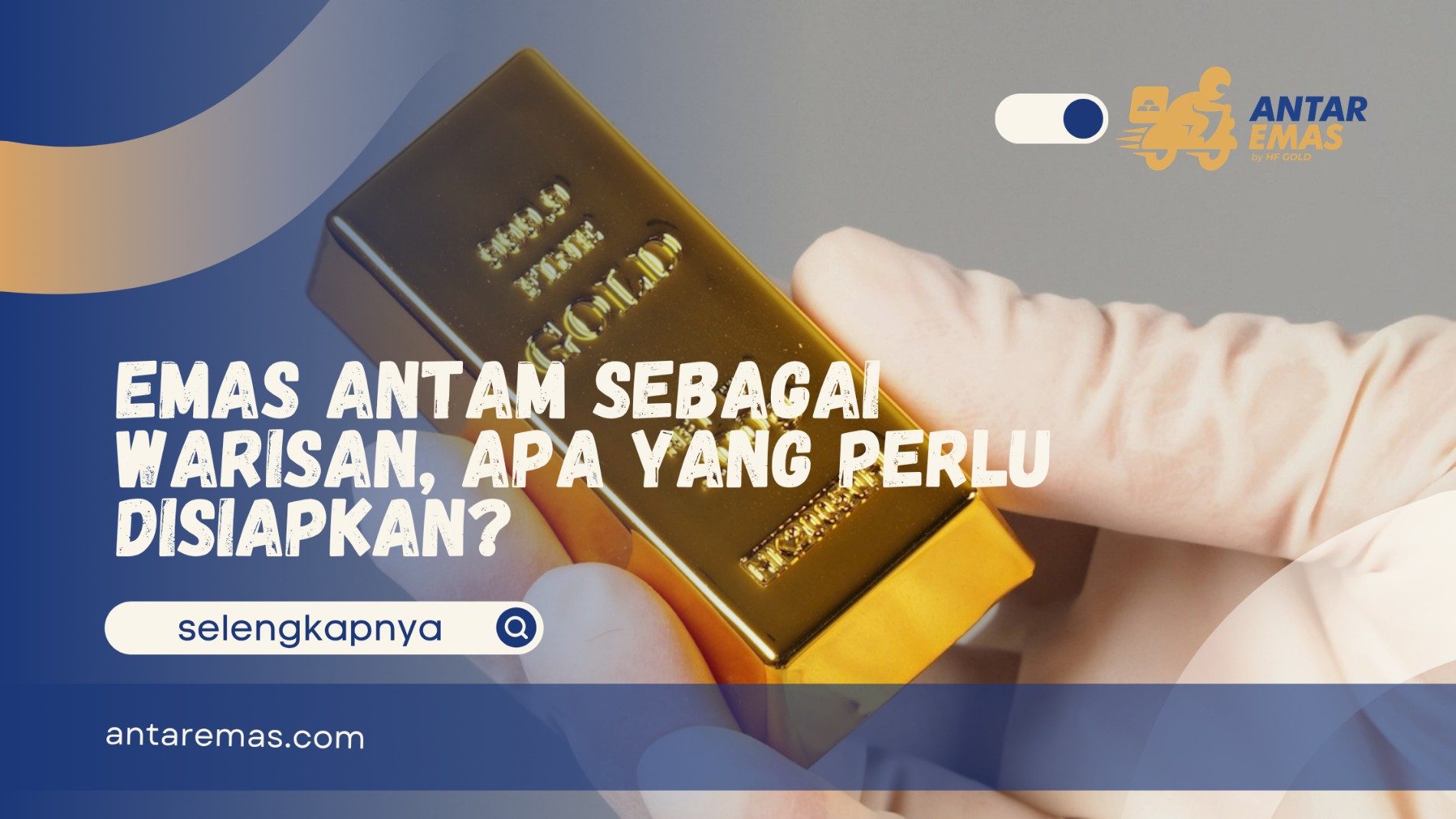Emas Antam sebagai Warisan