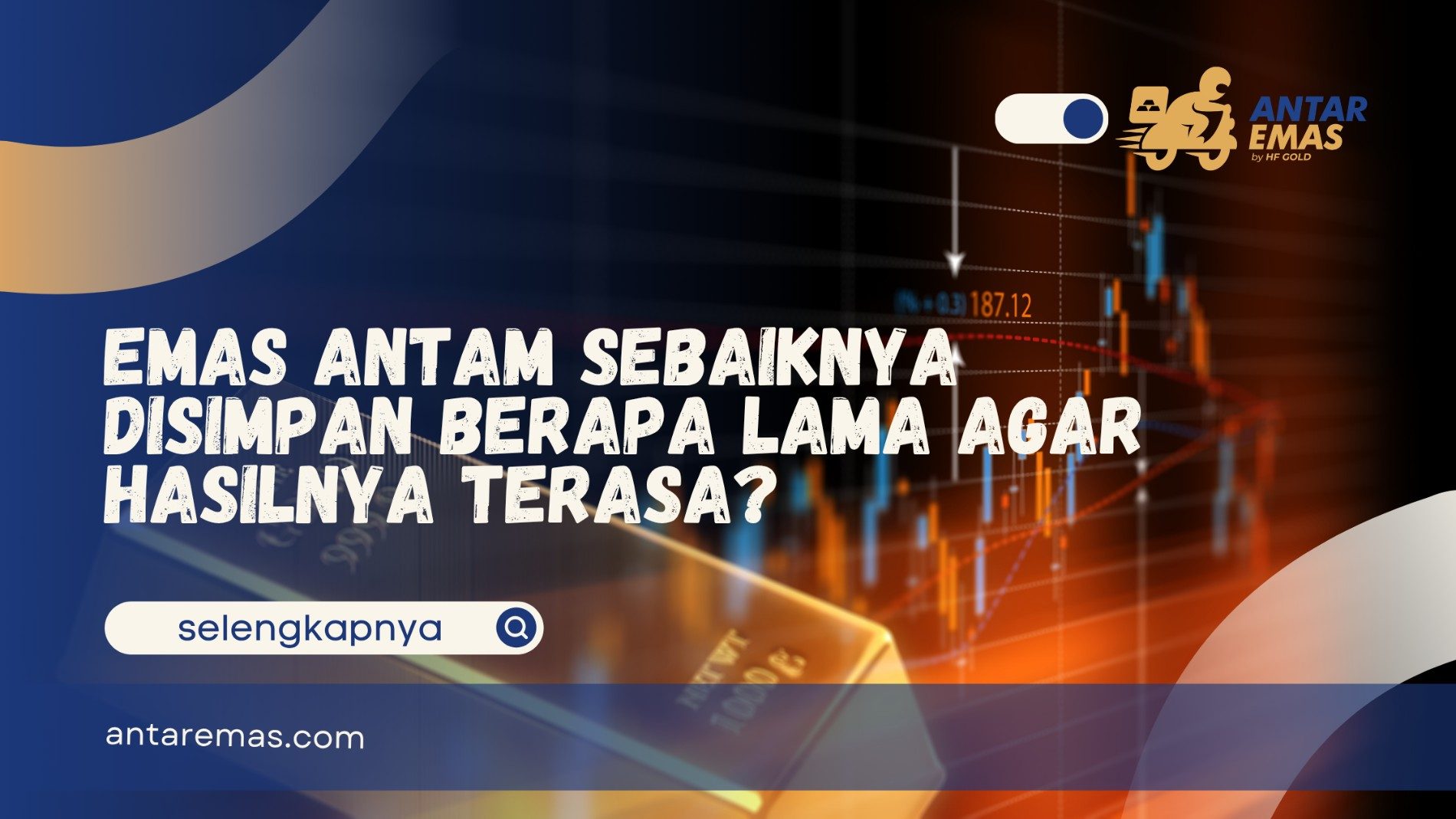 Emas Antam Sebaiknya Disimpan Berapa Lama?